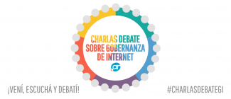 Charlas Debate sobre Gobernanza de Internet ¡Vení, escuchá, debatí! Charlas Debate sobre Gobernanza de Internet
