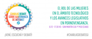 Charlas Debate - El rol de las mujeres en el ámbito tecnológico y los avances legislativos en pornovenganza Charlas Debate - El rol de las mujeres en el ámbito tecnológico y los avances legislativos en pornovenganza