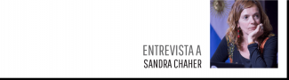 Entrevista a Sandra Chaher Entrevista a Sandra Chaher